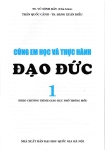 CÙNG EM HỌC VÀ THỰC HÀNH ĐẠO ĐỨC LỚP 1 (Theo chương trình Giáo dục phổ thông mới)